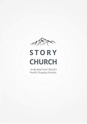 Story-Church Awakening Your Church's World Changing Identity