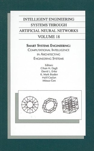 Intelligent Engineering Systems Through Artificial Neural Networks V. 18; Proceedings of the ANNIE 2008 Conference, St. Louis, Missouri, USA