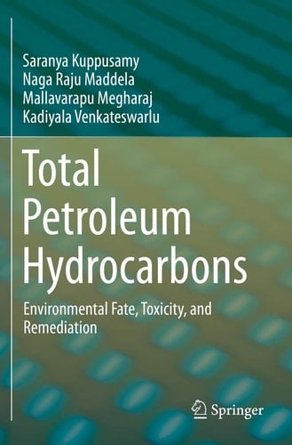 Total Petroleum Hydrocarbons Environmental Fate, Toxicity, and Remediation