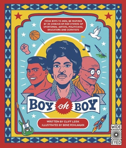 Boy oh Boy - From boys to men, be inspired by 30 coming-of-age stories of sportsmen, artists, politicians, educators and scientists