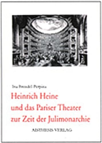 Heinrich Heine und das Pariser Theater zur Zeit der Julimonarchie (German Edition)