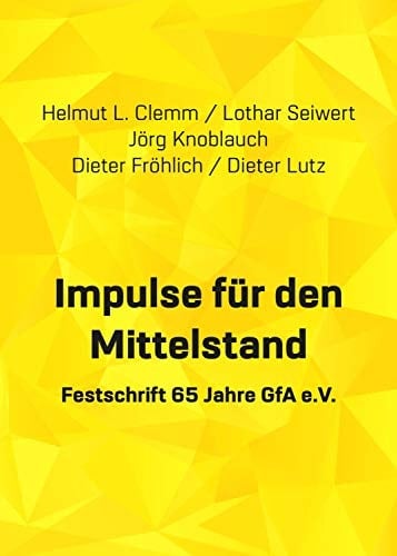 Impulse für den Mittelstand Festschrift 65 Jahre - GfA e.V. : Symposium