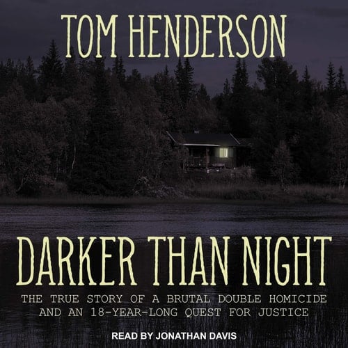Darker than Night: The True Story of a Brutal Double Homicide and an 18-Year Long Quest for Justice