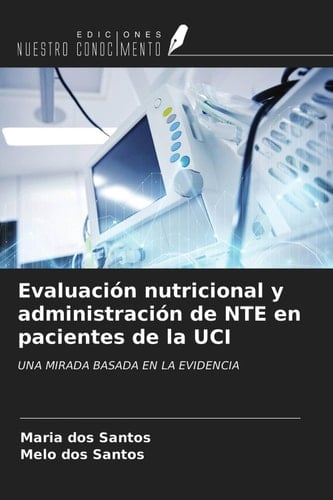 Evaluación nutricional y administración de NTE en pacientes de la UCI