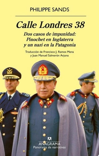 Calle Londres 38 Dos casos de impunidad: Pinochet en Inglaterra y un nazi en la Patagonia