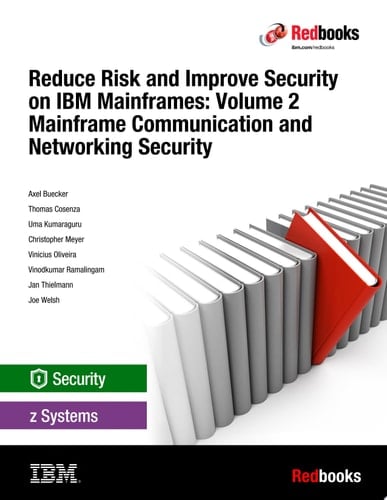 Reduce Risk and Improve Security on IBM Mainframes: Volume 2 Mainframe Communication and Networking Security