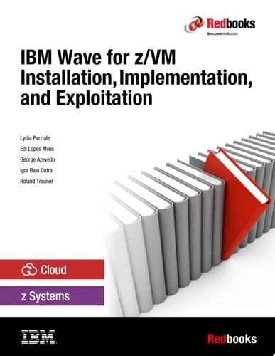 IBM Wave for z/VM Installation, Implementation, and Exploitation