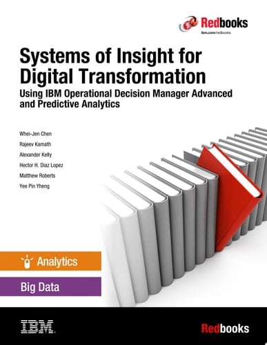 Systems of Insight for Digital Transformation: Using IBM Operational Decision Manager Advanced and Predictive Analytics