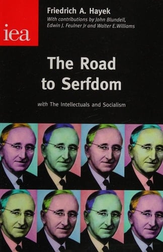 The Road to Serfdom, with The Intellectuals and Socialism The Condensed Version of The Road to Serfdom by F.A. Hayek as it Appeared in the April 1945 Edition of Reader's Digest