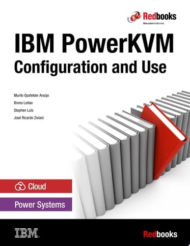 IBM PowerKVM: Configuration and Use