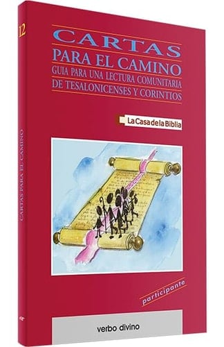 Cartas para el camino Guía para una lectura comunitaria de Tesalonicenses y Corintios (Libro del participante)
