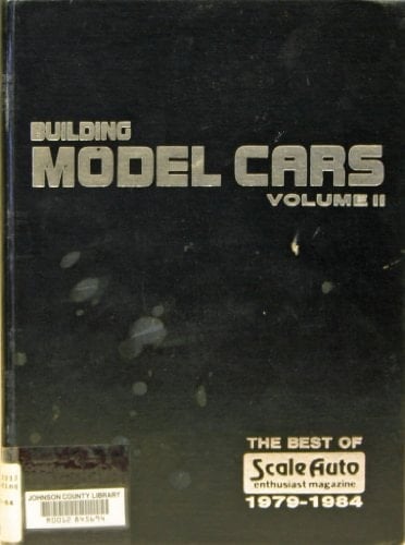 Building Model Cars The Best of Scale Auto Enthusiast Magazine 1979-84