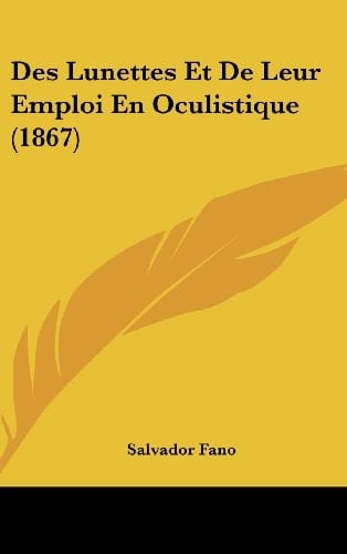 Des Lunettes Et De Leur Emploi En Oculistique (1867) (French Edition)