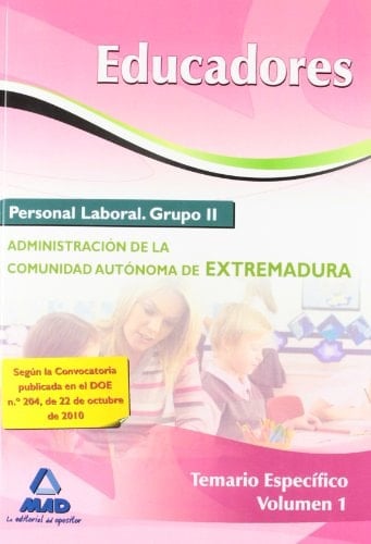 Educadores. Personal laboral (grupo ii) de la administración de la comunidad autónoma de extremadura. Temario específico. Volumen i