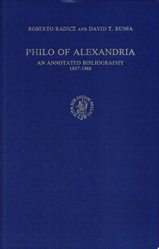 Philo of Alexandria An Annotated Bibliography, 1937-1986
