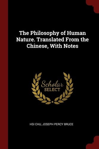 The Philosophy of Human Nature. Translated From the Chinese, With Notes