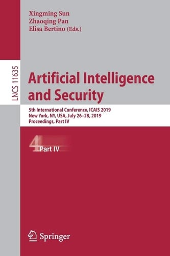 Artificial Intelligence and Security 5th International Conference, ICAIS 2019, New York, NY, USA, July 26–28, 2019, Proceedings, Part IV