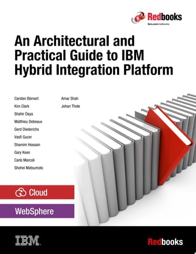 An Architectural and Practical Guide to IBM Hybrid Integration Platform