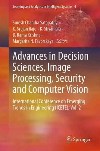 Advances in Decision Sciences, Image Processing, Security and Computer Vision International Conference on Emerging Trends in Engineering (ICETE), Vol. 2