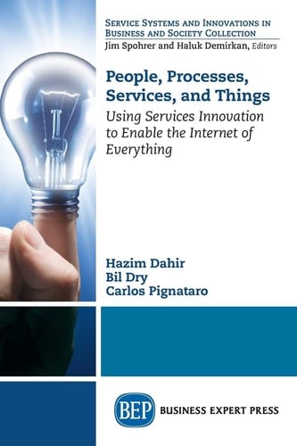 People, Processes, Services, and Things Using Services Innovation to Enable the Internet of Everything