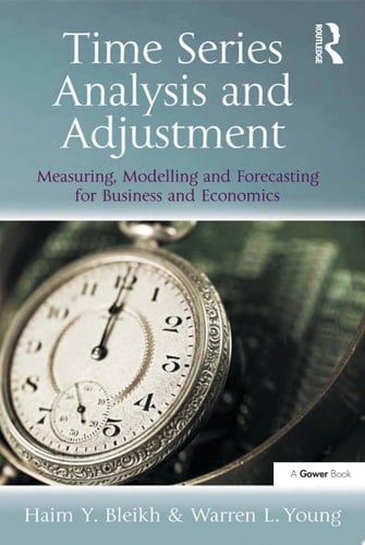 Time Series Analysis and Adjustment Measuring, Modelling and Forecasting for Business and Economics