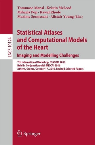 Statistical Atlases and Computational Models of the Heart. Imaging and Modelling Challenges 7th International Workshop, STACOM 2016, Held in Conjunction with MICCAI 2016, Athens, Greece, October 17, 2016, Revised Selected Papers