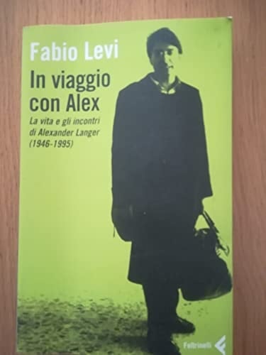 In viaggio con Alex. La vita e gli incontri di Alexander Langer (1946-1995)