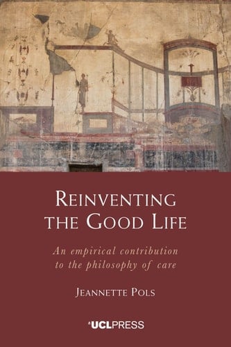 Reinventing the Good Life An Empirical Contribution to the Philosophy of Care