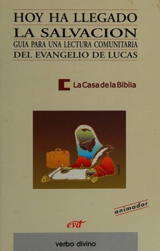 Hoy ha llegado la salvación Guía para una lectura comunitaria del evangelio de Lucas - Animador
