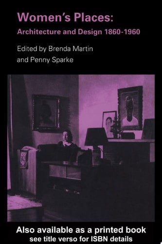 Women's Places Architecture and Design 1860-1960