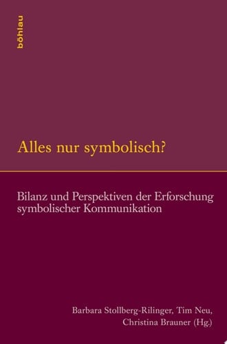 Alles nur symbolisch? Bilanz und Perspektiven der Erforschung symbolischer Kommunikation