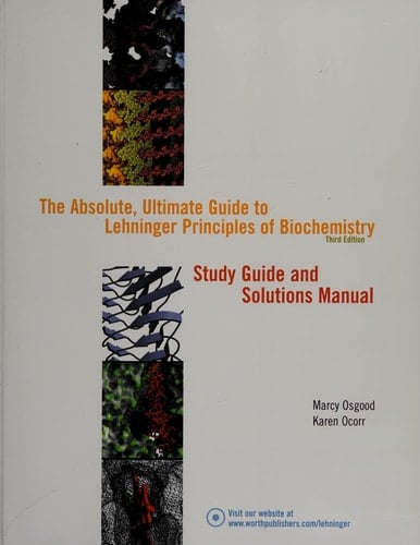 The Absolute, Ultimate Guide to Lehninger Principles of Biochemistry Study Guide and Solutions Manual