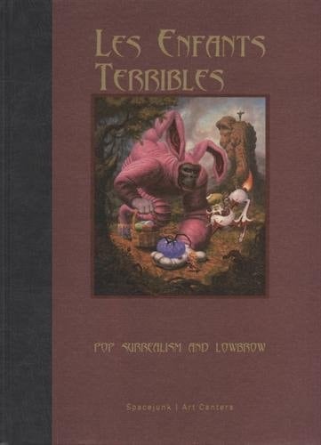 Les enfants terribles Pop Surrealism and Lowbrow