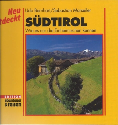 Südtirol wie es nur die Einheimischen kennen