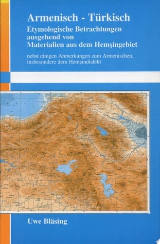 Armenisch-Türkisch etymologische Betrachtungen ausgehend von Materialien aus dem Hemşingebiet : nebst einigen Anmerkungen zum Armenischen, insbesondere dem Hemşindialekt
