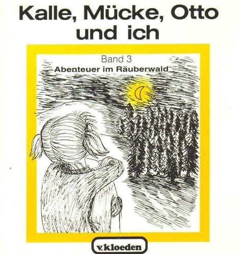 Kalle, Mücke, Otto und ich Abenteuer im Räuberwald