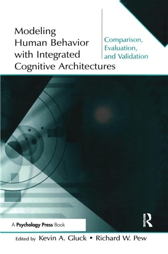 Modeling Human Behavior with Integrated Cognitive Architectures Comparison, Evaluation, and Validation