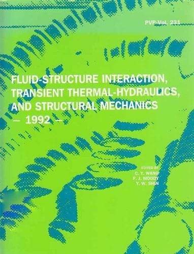 Fluid Structure Interaction, Transient Thermal-Hydraulics, And Structural Mechanics