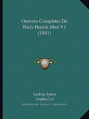 Oeuvres Completes De Niels Henrik Abel V1 (1881) (French Edition)