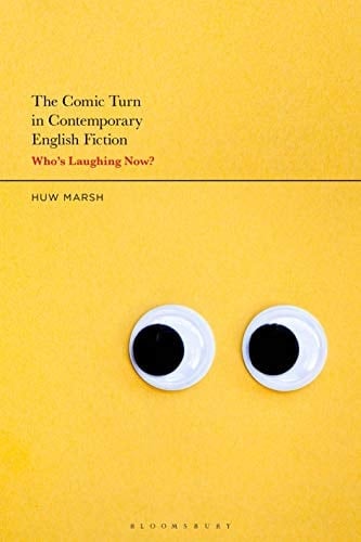 The Comic Turn in Contemporary English Fiction Who’s Laughing Now?