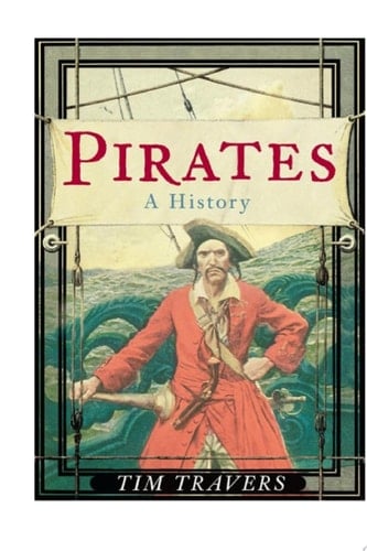 Pirates: A History A History
