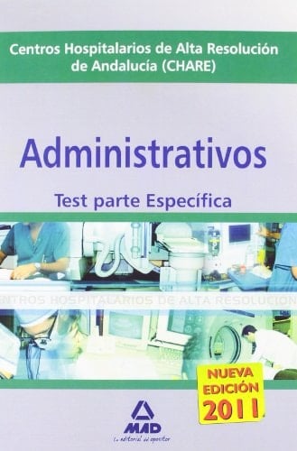 Administrativos de los centros hospitalarios de alta resolución de andalucía (chares). Test parte específica