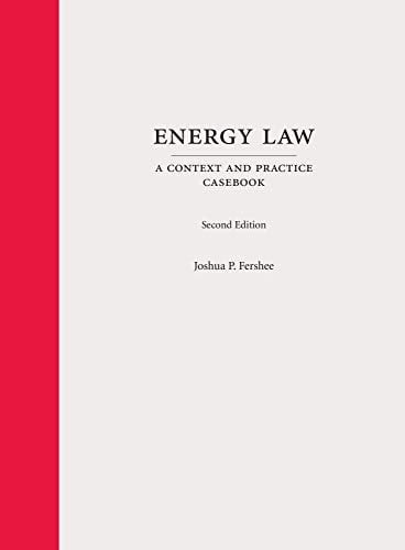 Energy Law A Context and Practice Casebook