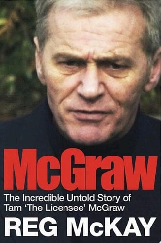 McGraw The Incredible Untold Story of Tam 'The Licensee' McGraw