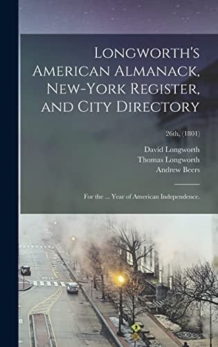 Longworth's American Almanack, New-York Register, and City Directory For the ... Year of American Independence.; 26th, (1801)