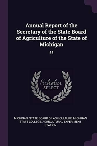 Annual Report of the Secretary of the State Board of Agriculture of the State of Michigan 55