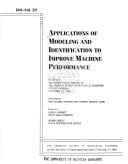 Applications of Modeling and Identification to Improve Machine Performance/Dsc29/No H00689: Presented at the Winter Annual Meeting of the American ... December 1-6, 1991 (Dsc (Series), V. 29.)