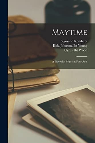 Maytime A Play With Music in Four Acts
