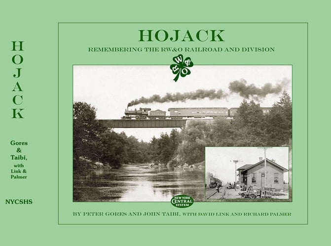 Hojack - Remembering the RW&o Railroad and Division By Peter Gores & John Taibi with Richard Palmer