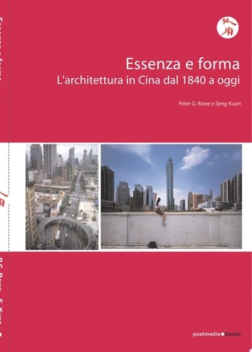 Essenza e forma. L'architettura in Cina dal 1840 ad oggi